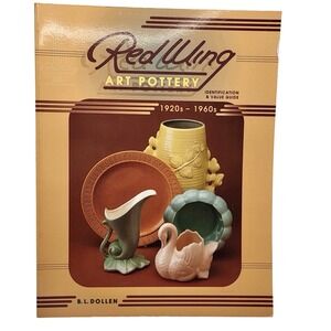Red‎ Wing Art Pottery ID & Value Guide 1920s-1960s by B.L. Dollen